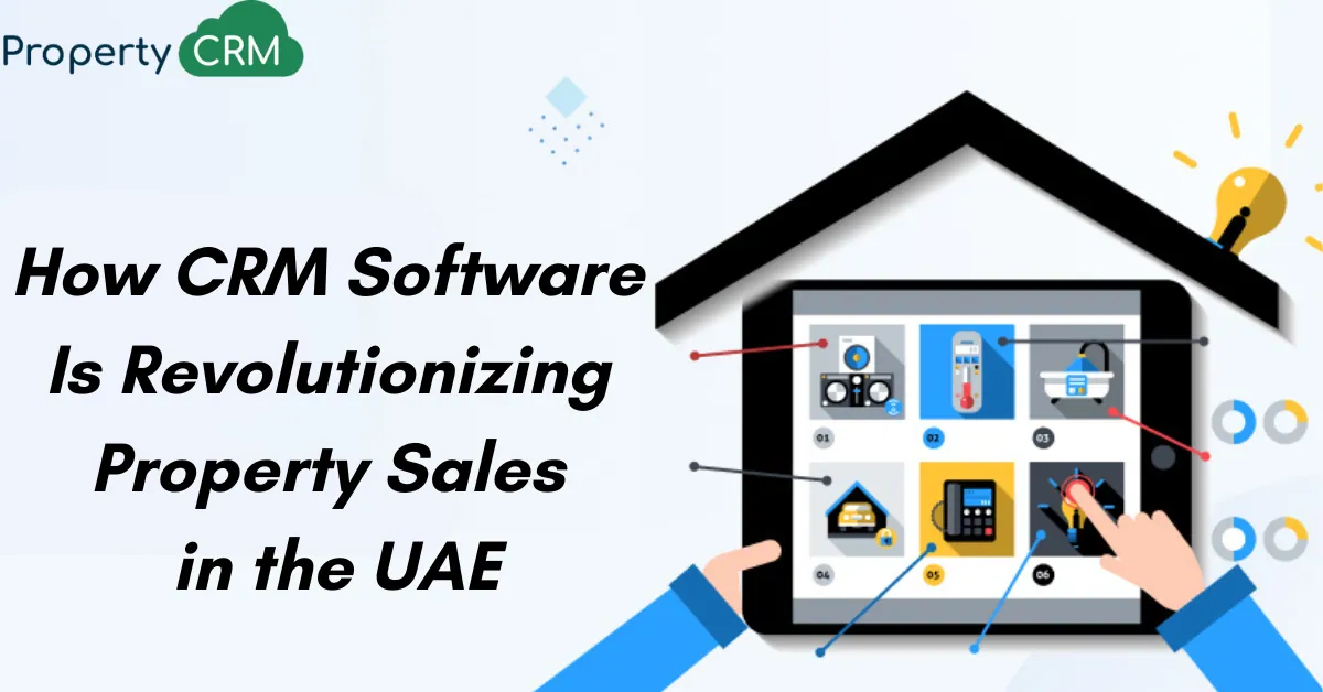 How CRM Software Is Revolutionizing Property Sales in the UAE